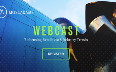 Moss Adams Webcast: Refocusing Retail – 2018 Industry Trends